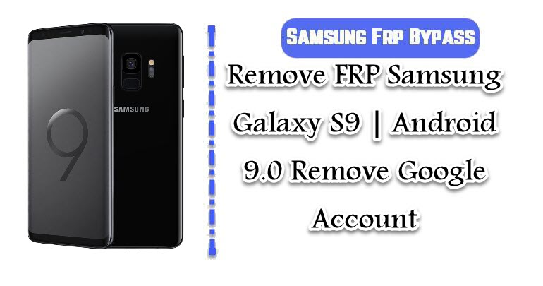 حذف FRP سامسونگ G9600|Galaxy S9 اندروید 9